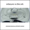 Orbscure vs The Orb - Orbiculated Adventures [thirtieth rotation]