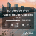 @IAmDJVoodoo - Vocal House Classics Mix Vol. 18 (2023-07-26)