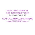 DJ John Course - Live webcast - week 24 Isolation Sat 29th Aug