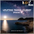 OM Project - Uplifting Trance Journey #098 [1Mix Radio]
