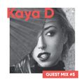 Guest mix #5 | Kaya D