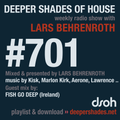 Deeper Shades Of House #701 w/ exclusive guest mix by FISH GO DEEP