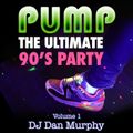 4 - PUMP 90s, Vol. 1 (DJ Dan Murphy Podcast)