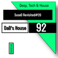 DAB's Deep, Tech & House 92_SuseD Revisited 20_21022022