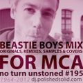 FOR MCA: The Beastie Boys Originals, Remixes, Samples, and Covers Mix (No Turn Unstoned #195)