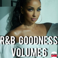 R&B GOODNESS VOLUME 6