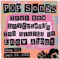Pop Songs Your New Boyfriend's Too Stupid to Know About – September 25, 2020 {#011}