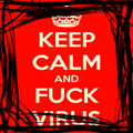 Keep Calm And FXck The Virus