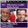 SHAUN TILLEY ON BBC RADIO SUSSEX/SURREY : 10/7/21