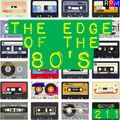 THE EDGE OF THE 80'S : 211