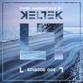 KELTEK Presents Pure Hardstyle | Episode 003