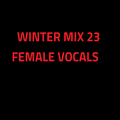 Winter Mix 23 - Female Vocals Vol. 1