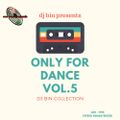 Dj Bin - Only For Dance Vol.5