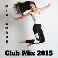 Club Mix 2015 by Mia Amare