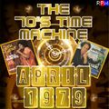 THE 70'S TIME MACHINE - APRIL 1979