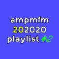 ampmfm 20 2020 playlist #2
