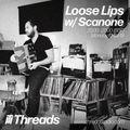 Loose Lips w/ Scanone - 15-Jul-19