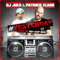 DJ Juls & Patrick Clark - #YESTERDAY Best Of Hip-Hop 90's