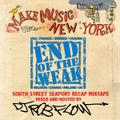 MAKE MUSIC NY FESTIVAL/END OF THE WEAK South Street Seaport Recap MIXTAPE