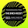 Transmissions From The Back Room 003: Luke Stereo, Simon Lloyd and Danny Rampling