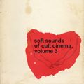 Soft Sounds of Cult Cinema Vol. 3