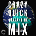 Crazy Quick Quarentine Mix