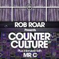 Rob Roar Presents Counter Culture. The Radio Show 037- Guest Mr C