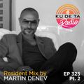 KU DE TA Radio #325 Pt. 2 Resident mix by Martin Denev
