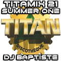 TITAMIX 21 - SUMMER ONE (DJ BAPTISTE)