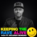 Keeping The Rave Alive Episode 454 feat. Ricardo Moreno