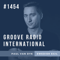 Groove Radio Intl #1454: Paul van Dyk / Swedish Egil