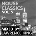 House Classics vol. 5 - Mixed by Lawrence King