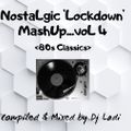 NostaLGic 'Lockdown' MashUp <80s classics> voL 4