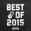 Claude VonStroke presents The Birdhouse 015 (Best of 2015)