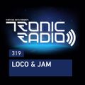 Tronic Podcast 319 with Loco & Jam