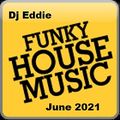 Dj Eddie Funky House Mix June 2021