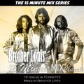 Brother Louis The 15 Minute Mix #2