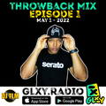 GLXY Radio Throwback Mix Episode 1 (hosted by DJ TLM) - May 1st 2022