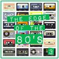 THE EDGE OF THE 80'S : 3