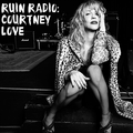 RUIN RADIO: FEBRUARY MIXTAPE 2018 SPECIAL GUEST CURATED BY COURTNEY LOVE 