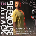 Beenoise Attack episode 568 with Pablo Say