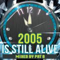 2005 is still alive mixed by Dj Pat-b
