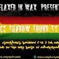 #222 BLACK SHADOW SOUND UK RELAXED IN WAX *3 HOUR MEMORIAL SPECIAL* 07 08 2021