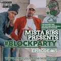 Mista Bibs - #BlockParty Episode 65 (Current R&B, Hip Hop, Afrobeats & UK Rap)