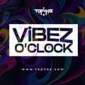 DJ TOPHAZ - VIBEZ O'CLOCK