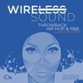 @Wireless_Sound - Throwback: Hip Hop & R&B (Ladies Anthems)  [The Noughties] (Clean Mix)