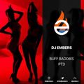 DJ EMBERS - BUFF BADDIES {PT3}