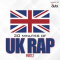 30 Minutes of UK Rap Pt.2
