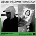Bottega Radio w/ Organ Tapes & Como La Flor - 8th April 2022