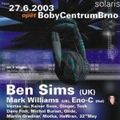 Ben Sims - Live @ Citadela 20 Solaris, Bobycentrum, Brno (Czech Republic) [2/2] 2003-06-27